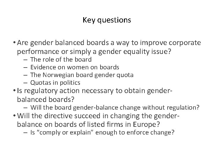 Key questions • Are gender balanced boards a way to improve corporate performance or