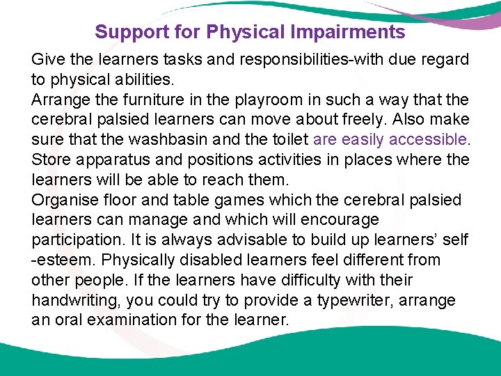 Support for Physical Impairments Give the learners tasks and responsibilities-with due regard to physical
