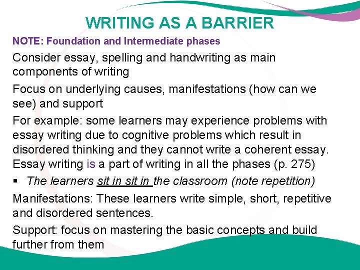 WRITING AS A BARRIER NOTE: Foundation and Intermediate phases Consider essay, spelling and handwriting