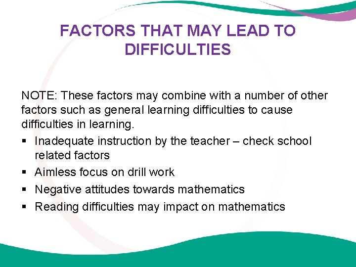 FACTORS THAT MAY LEAD TO DIFFICULTIES NOTE: These factors may combine with a number