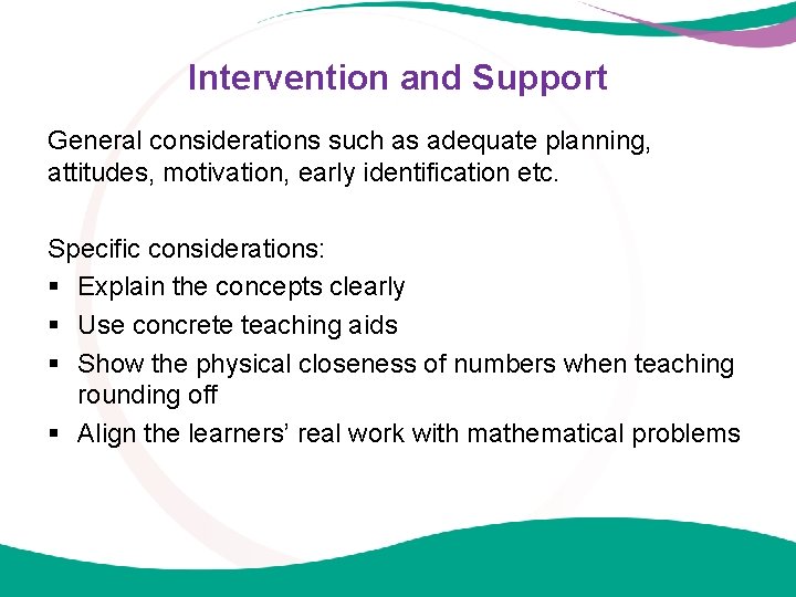 Intervention and Support General considerations such as adequate planning, attitudes, motivation, early identification etc.