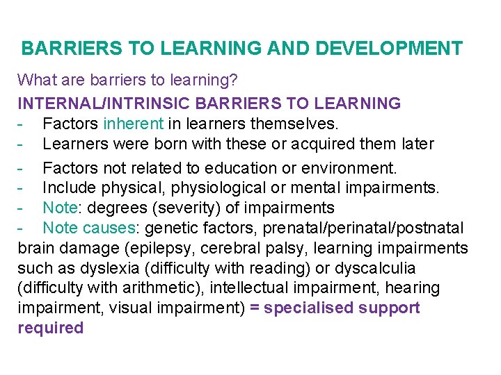 BARRIERS TO LEARNING AND DEVELOPMENT What are barriers to learning? INTERNAL/INTRINSIC BARRIERS TO LEARNING