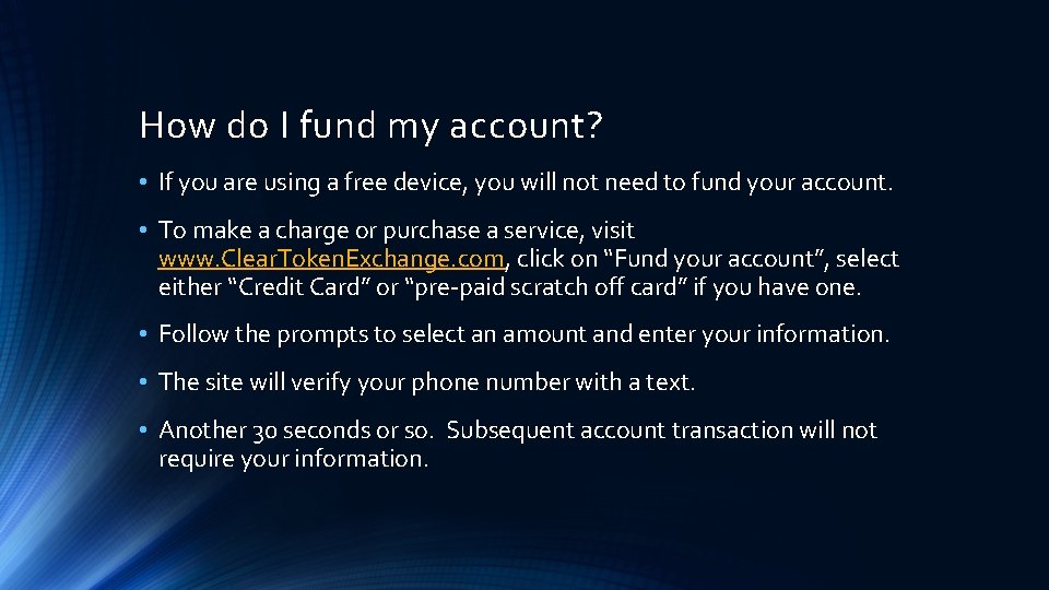 How do I fund my account? • If you are using a free device,