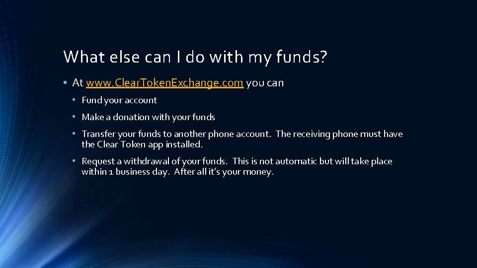 What else can I do with my funds? • At www. Clear. Token. Exchange.