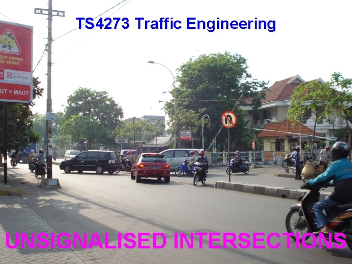 TS 4273 Traffic Engineering UNSIGNALISED INTERSECTIONS 