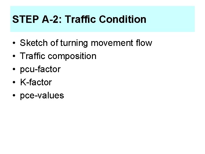 STEP A-2: Traffic Condition • • • Sketch of turning movement flow Traffic composition