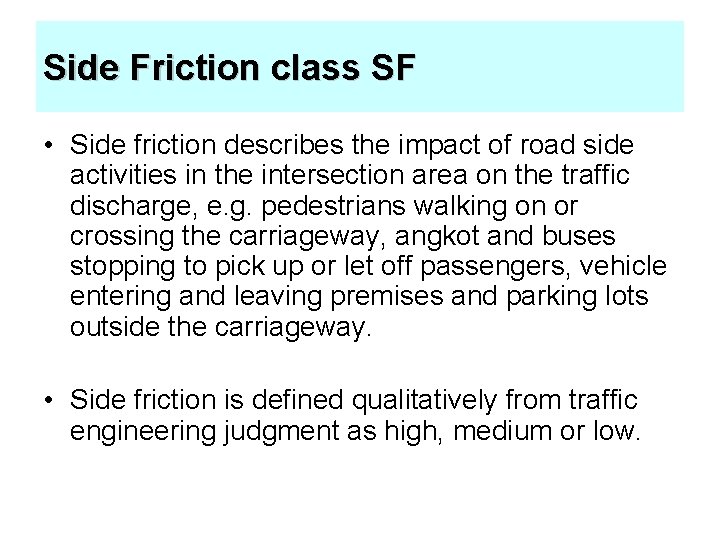 Side Friction class SF • Side friction describes the impact of road side activities