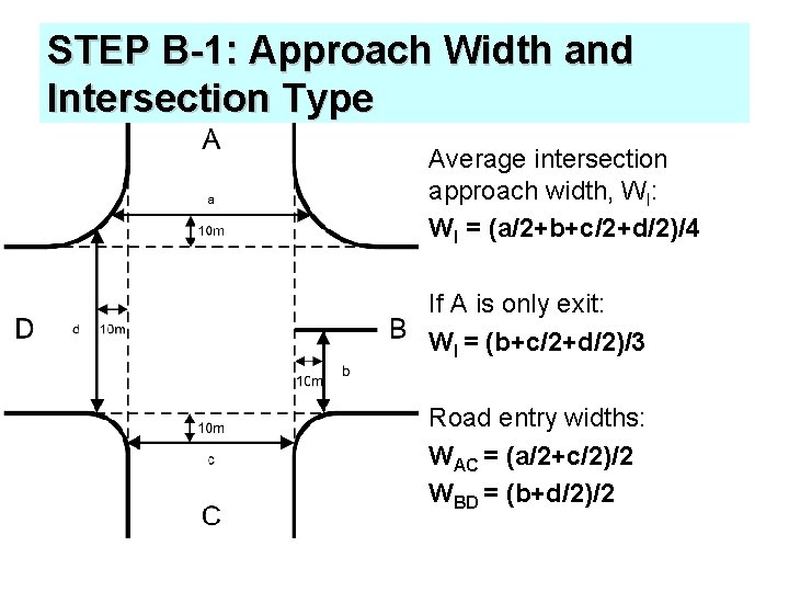 STEP B-1: Approach Width and Intersection Type Average intersection approach width, WI: WI =