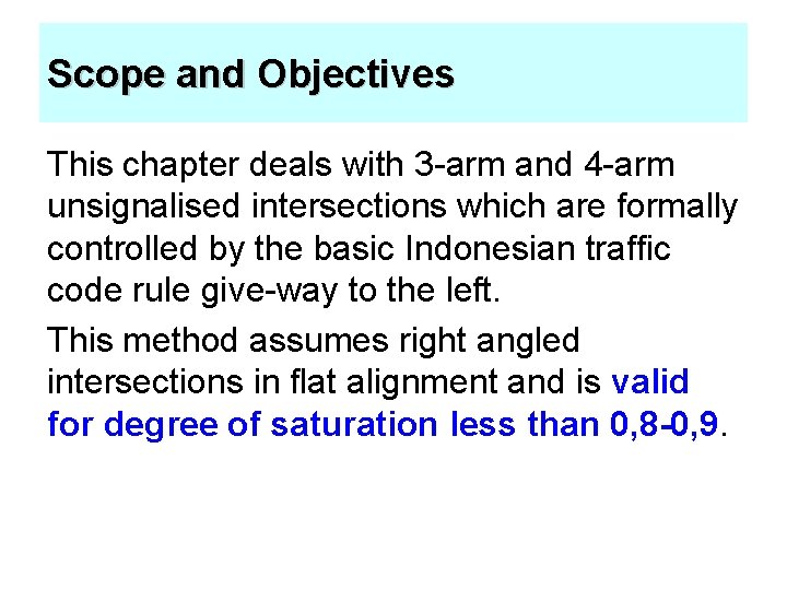 Scope and Objectives This chapter deals with 3 -arm and 4 -arm unsignalised intersections