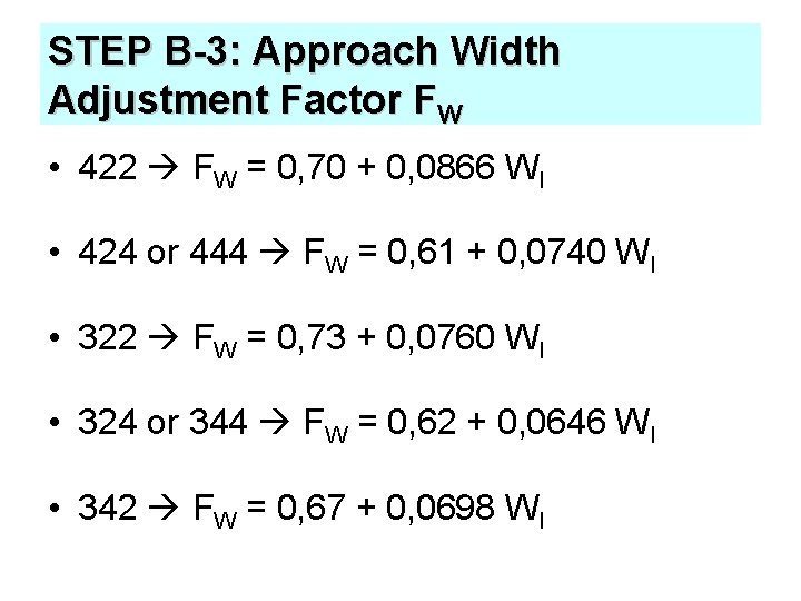 STEP B-3: Approach Width Adjustment Factor FW • 422 FW = 0, 70 +