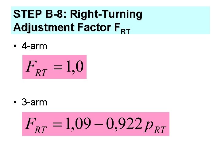 STEP B-8: Right-Turning Adjustment Factor FRT • 4 -arm • 3 -arm 