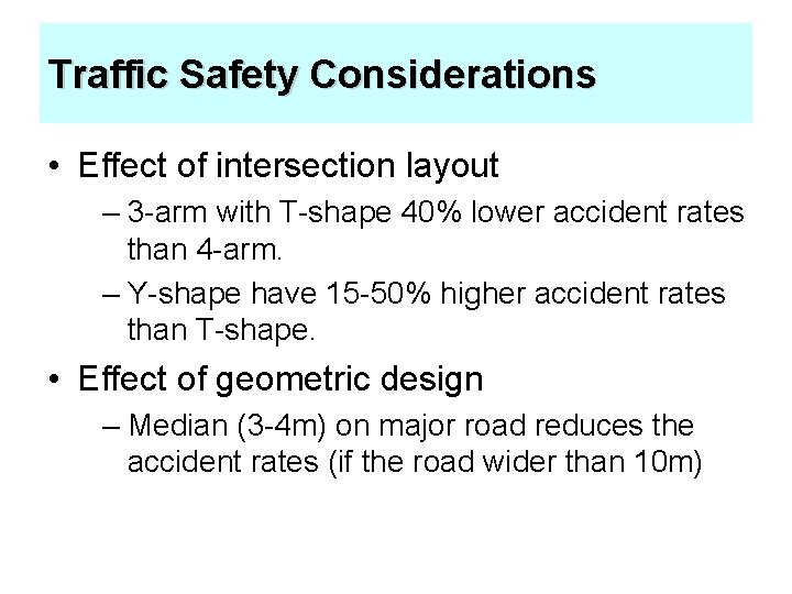 Traffic Safety Considerations • Effect of intersection layout – 3 -arm with T-shape 40%