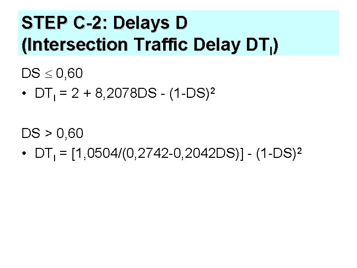 STEP C-2: Delays D (Intersection Traffic Delay DTI) DS 0, 60 • DTI =