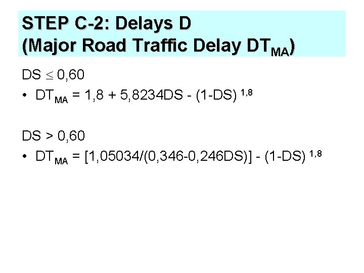 STEP C-2: Delays D (Major Road Traffic Delay DTMA) DS 0, 60 • DTMA