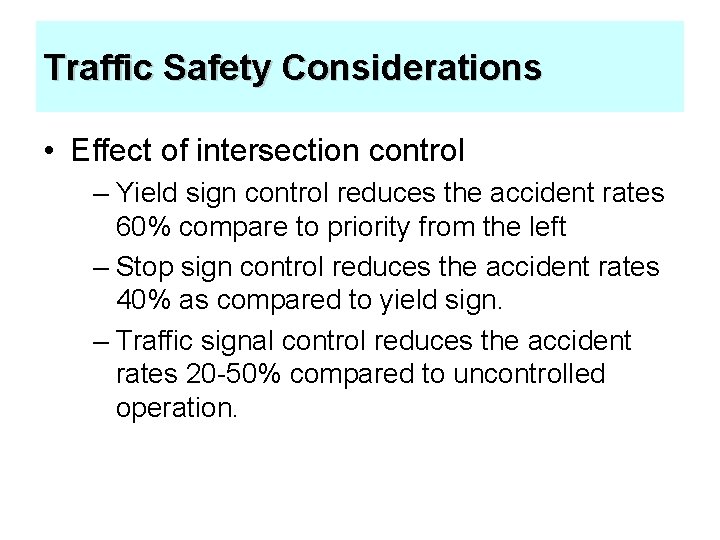 Traffic Safety Considerations • Effect of intersection control – Yield sign control reduces the