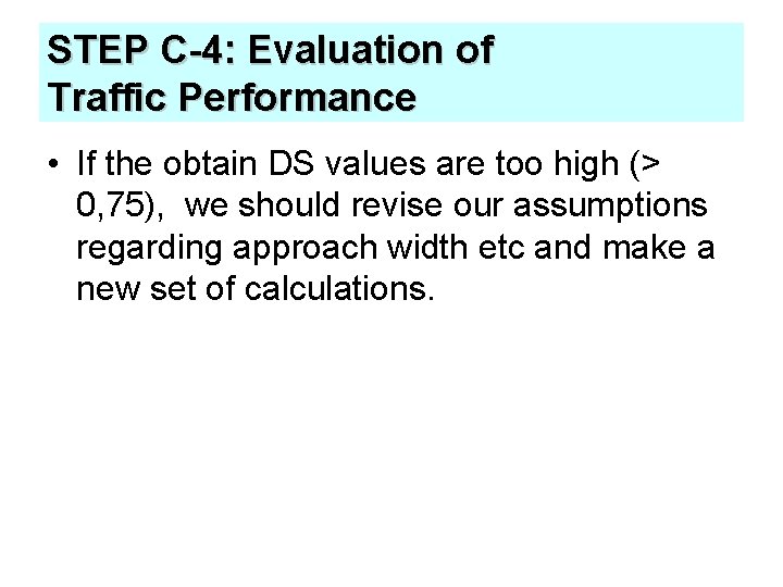 STEP C-4: Evaluation of Traffic Performance • If the obtain DS values are too