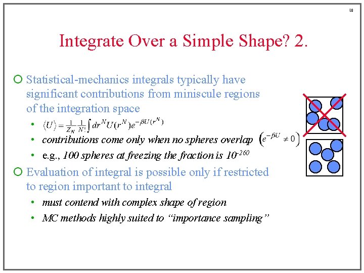 10 Integrate Over a Simple Shape? 2. ¡ Statistical-mechanics integrals typically have significant contributions