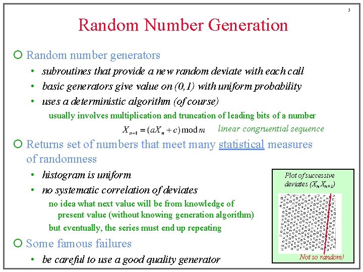 5 Random Number Generation ¡ Random number generators • subroutines that provide a new