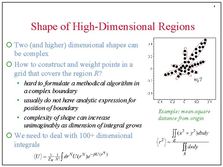 8 Shape of High-Dimensional Regions ¡ Two (and higher) dimensional shapes can be complex