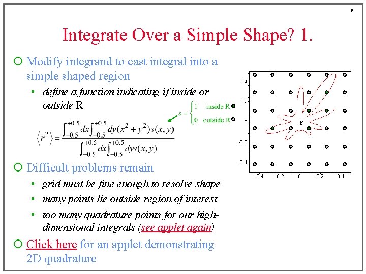 9 Integrate Over a Simple Shape? 1. ¡ Modify integrand to cast integral into