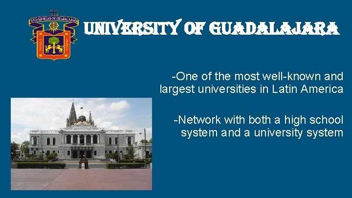 UNIVERSITY OF GUADALAJARA -One of the most well-known and largest universities in Latin America