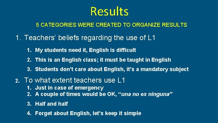 Results 5 CATEGORIES WERE CREATED TO ORGANIZE RESULTS 1. Teachers’ beliefs regarding the use