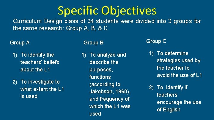 Specific Objectives Curriculum Design class of 34 students were divided into 3 groups for