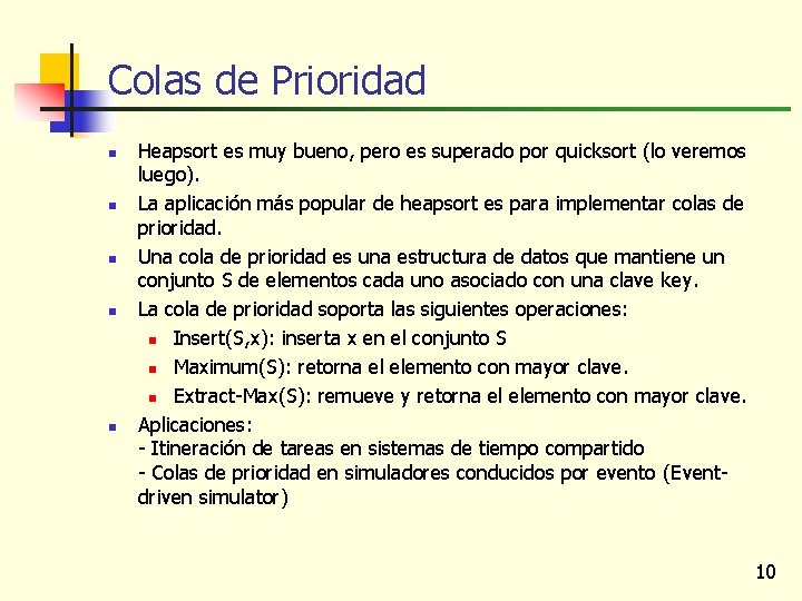 Colas de Prioridad n n n Heapsort es muy bueno, pero es superado por