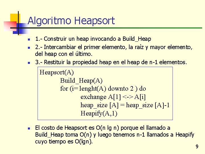 Algoritmo Heapsort n n n 1. - Construir un heap invocando a Build_Heap 2.