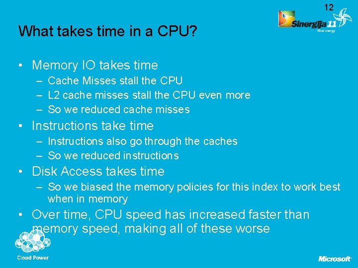 12 What takes time in a CPU? • Memory IO takes time – Cache