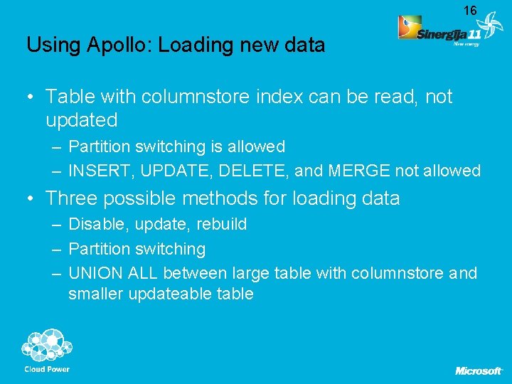 16 Using Apollo: Loading new data • Table with columnstore index can be read,