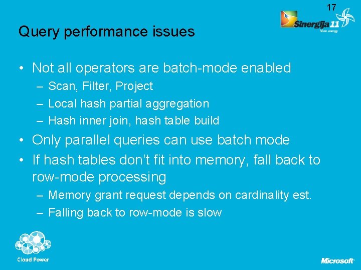 17 Query performance issues • Not all operators are batch-mode enabled – Scan, Filter,