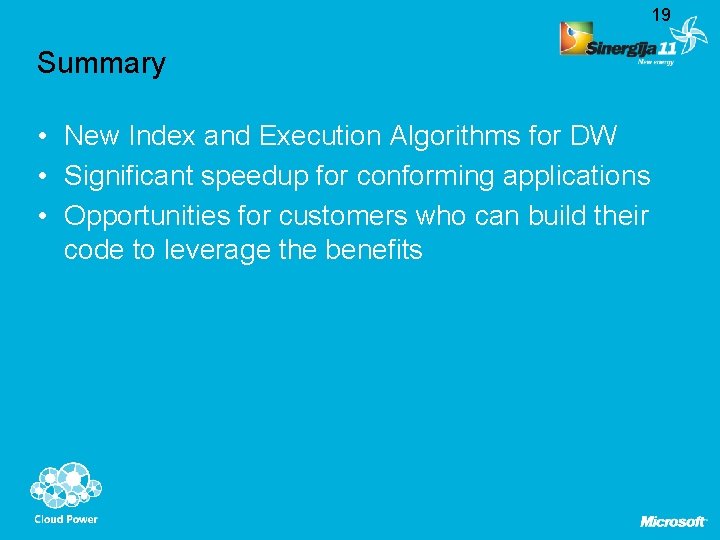 19 Summary • New Index and Execution Algorithms for DW • Significant speedup for
