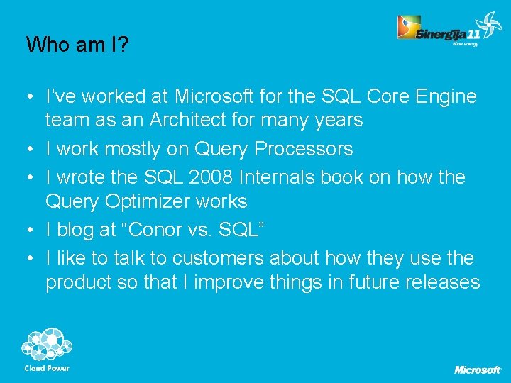 Who am I? • I’ve worked at Microsoft for the SQL Core Engine team