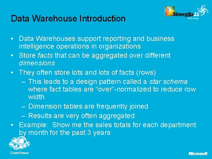 Data Warehouse Introduction • Data Warehouses support reporting and business intelligence operations in organizations
