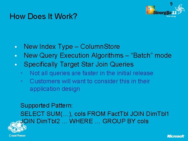 9 How Does It Work? • New Index Type – Column. Store • New