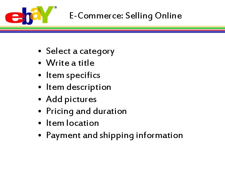 E-Commerce: Selling Online • • Select a category Write a title Item specifics Item