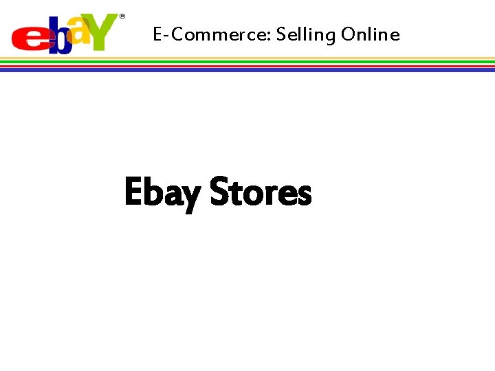 E-Commerce: Selling Online Ebay Stores 