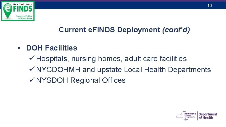 10 Current e. FINDS Deployment (cont’d) • DOH Facilities ü Hospitals, nursing homes, adult