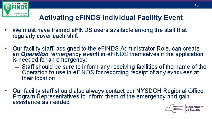 15 Activating e. FINDS Individual Facility Event • We must have trained e. FINDS