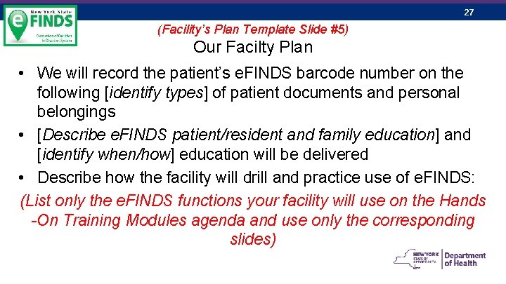 27 (Facility’s Plan Template Slide #5) Our Facilty Plan • We will record the