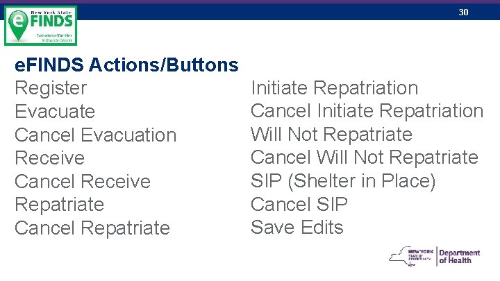 30 e. FINDS Actions/Buttons Register Evacuate Cancel Evacuation Receive Cancel Receive Repatriate Cancel Repatriate