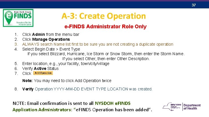 37 A-3: Create Operation e-FINDS Administrator Role Only 1. 2. 3. 4. 5. 6.