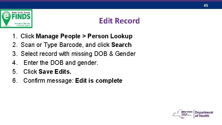 45 Edit Record 1. 2. 3. 4. 5. 6. Click Manage People > Person