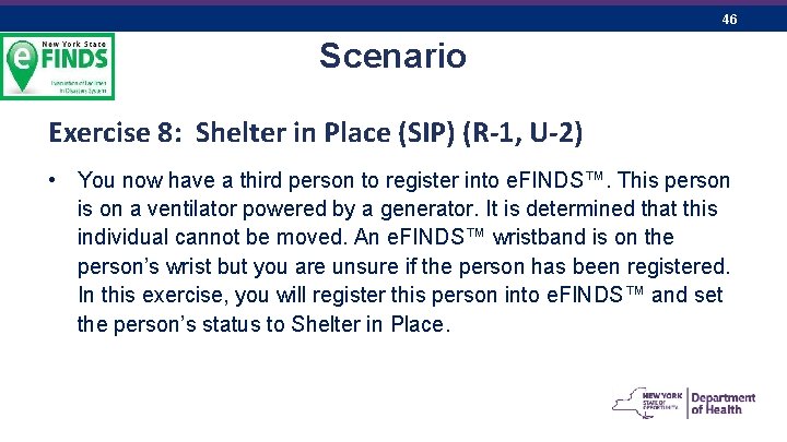 46 Scenario Exercise 8: Shelter in Place (SIP) (R-1, U-2) • You now have