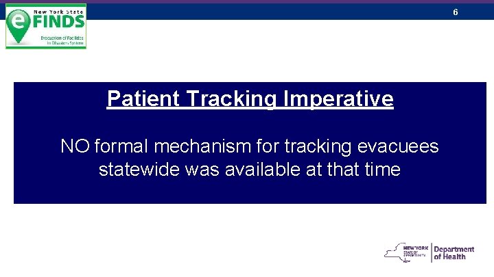 6 Patient Tracking Imperative NO formal mechanism for tracking evacuees statewide was available at