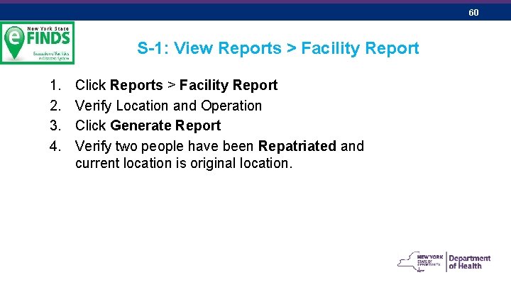 60 S-1: View Reports > Facility Report 1. 2. 3. 4. Click Reports >