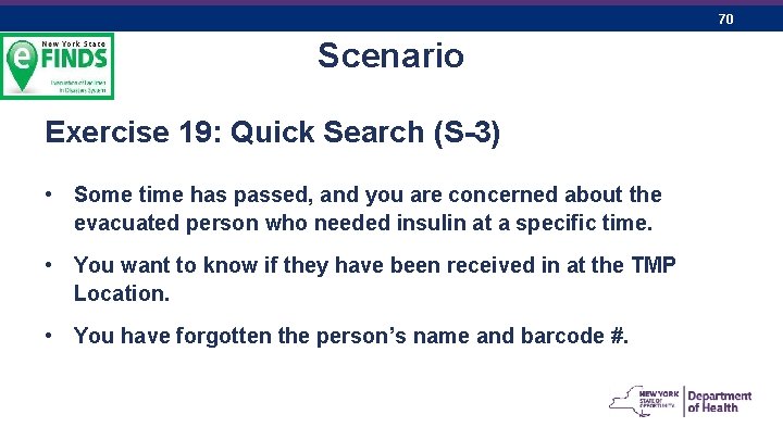 70 Scenario Exercise 19: Quick Search (S-3) • Some time has passed, and you