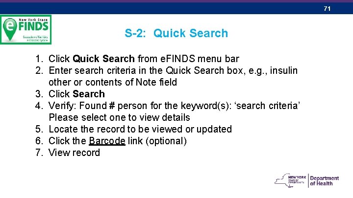 71 S-2: Quick Search 1. Click Quick Search from e. FINDS menu bar 2.