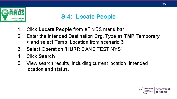 75 S-4: Locate People 1. Click Locate People from e. FINDS menu bar 2.